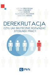 DEREKRUTACJA Jak podczas zwolnień chronić się przed nadużyciami ze strony pracowników - Lucyna Brayshaw, Anna Chrobot, Ewa Konior