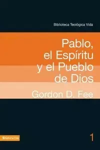 Pablo, el Espiritu y el Pueblo de Dios - Gordon D. Fee