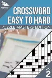 Crosswords Easy To Hard - Speedy Publishing LLC