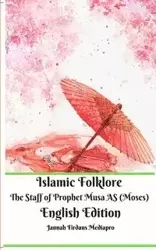 Islamic Folklore The Staff of Prophet Musa AS (Moses) English Edition - Mediapro Jannah Firdaus