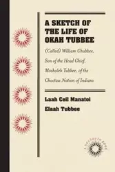 A Sketch of the Life of Okah Tubbee - Tubbee Laah Ceil Manatoi Elaah
