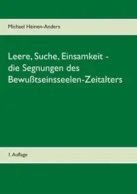 Leere, Suche, Einsamkeit - die Segnungen des Bewußtseinsseelen-Zeitalters - Michael Heinen-Anders