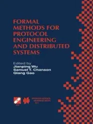 Formal Methods for Protocol Engineering and Distributed Systems - Jianping Wu