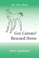 Got Carrots? Rescued Horse - Patti Dammier