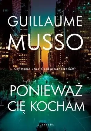 Ponieważ cię kocham w.2020 - Guillaume Musso