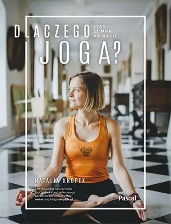 Dlaczego joga? Stań ze mną na macie - Natalia Knopek