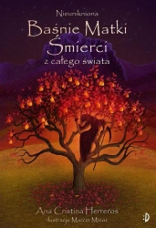 Nieunikniona. Baśnie o śmierci - Ana Cristina Herreros, Maricn Minor, Barbara Bard