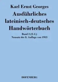 Ausführliches lateinisch-deutsches Handwörterbuch - Karl Georges Ernst