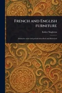 French and English Furniture - Esther Singleton