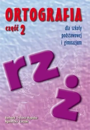 Ortografia dla SP i GIM cz.2 rz, ż GWO - Barbara Trębacz-Kopicka, Agnieszka Łuczak