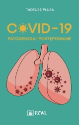 COVID-19. Patogeneza i postępowanie - Tadeusz Płusa