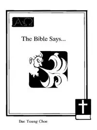 The Bible Says... - Young Choe Dae