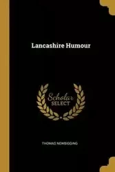 Lancashire Humour - Thomas Newbigging