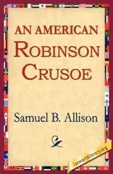 An American Robinson Crusoe - B. Allison Samuel