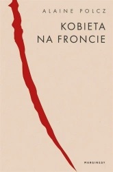 Kobieta na froncie - Alaine Polcz, Karolina Wilamowska