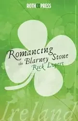 Romancing The Blarney Stone - Rick Lupert