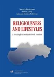 Religiousness and Lifestyles. A Sociological... - Andrzej Górny, Katarzyna Juszczyk-Frelkiewicz, Wo