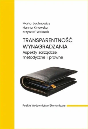 Transparentność wynagradzania - Marta Juchnowicz, Hanna Kinowska, Krzysztof Walcz