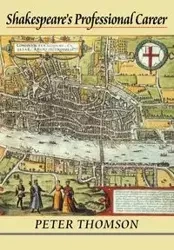Shakespeare's Professional Career - Peter Thomson