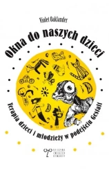 Okna do naszych dzieci. Terapia dzieci i młodzieży - Violet Oaklander