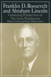 Franklin D.Roosevelt and Abraham Lincoln - William D. Pederson