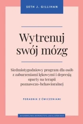 Wytrenuj swój mózg - Seth J. Gillihan, Jolanta Grygiel
