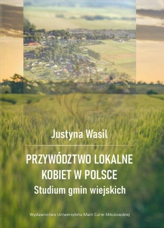Przywództwo lokalne kobiet w Polsce - Justyna Wasil
