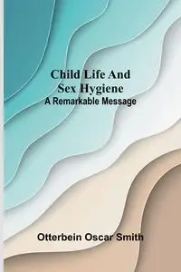 Child Life and Sex Hygiene - Oscar Smith Otterbein