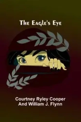 The Eagle'S Eye - Courtney Cooper Ryley