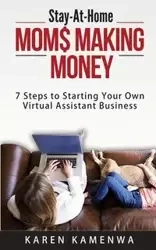 Stay-At-Home MOM$ MAKING MONEY - Karen Kamenwa