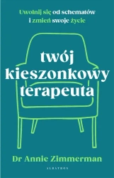 eBook Twój kieszonkowy terapeuta. Uwolnij się od starych wzorców i zmień swoje życie - Annie Zimmerman mobi epub