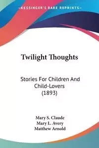 Twilight Thoughts - Claude Mary S.