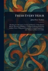 Fresh Every Hour - John Peter Toohey