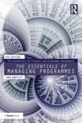 The Essentials of Managing Programmes - John Bartlett