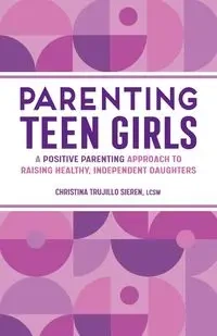 Parenting Teen Girls - Christina Sieren Trujillo