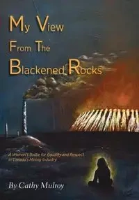 My View from the Blackened Rocks - Cathy Mulroy