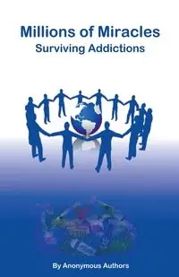 Millions of Miracles Surviving Addictions - Authors Anonymous