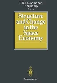 Structure and Change in the Space Economy - Lakshmanan T R.