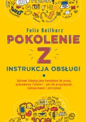 Pokolenie Z Instrukcja obsługi - Felix Beilharz