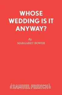 Whose Wedding Is It Anyway? - Margaret Bower