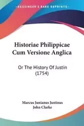 Historiae Philippicae Cum Versione Anglica - Marcus Justinus Junianus