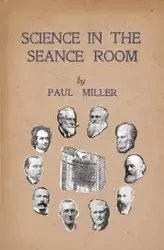 Science in the Séance Room - Paul Miller