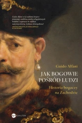Jak bogowie pośród ludzi. Historia bogaczy.. - Gudio Alfani