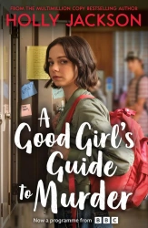 A Good Girl's Guide to Murder. Book 1. TV cover edition - Holly Jackson
