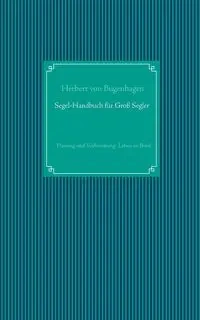 Segel-Handbuch für Großsegler - Herbert von Bugenhagen