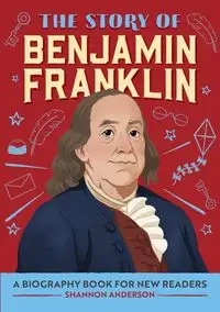 The Story of Benjamin Franklin - Anderson Shannon