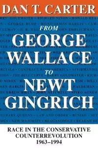From George Wallace to Newt Gingrich - Carter Dan T
