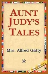 Aunt Judy's Tales - Alfred Gatty Mrs
