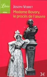 Madame Bovary, le proces de l'oeuvre - Joseph Vebret