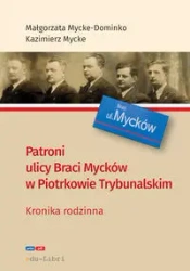 Patroni ulicy Braci Mycke w Piotrkowie Trybunalskim - Małgorzata Mycke-Dominko, Kazimierz Mycke